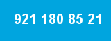 921 180 85 21